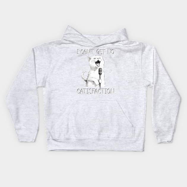 I Can't Get No Catisfaction I can't get no satisfaction  Funny Cat Kids Hoodie by Seaside Designs